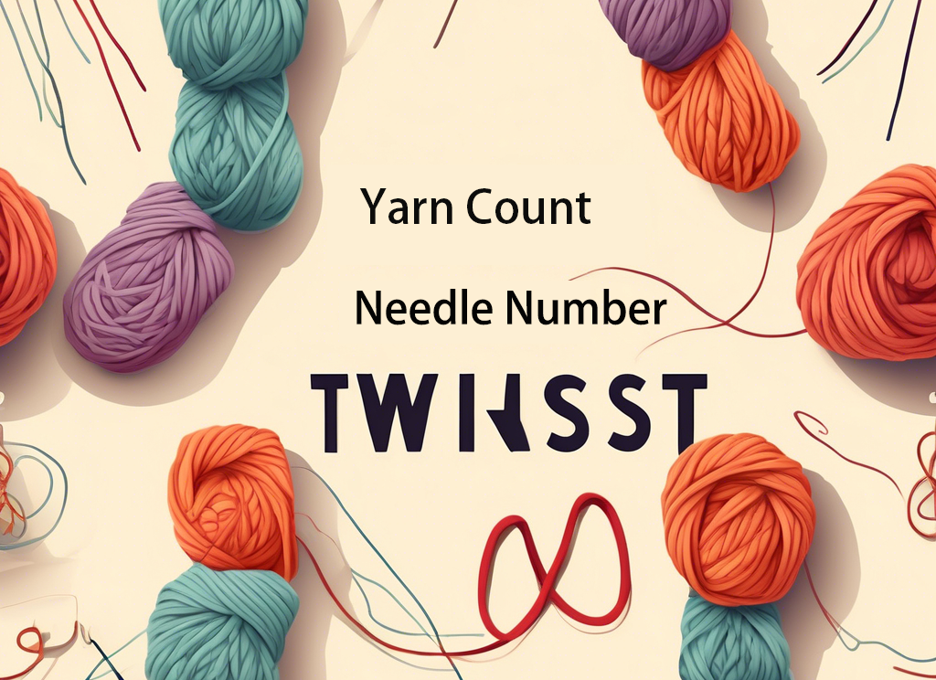 Yarn Count, Needle Number, Twist